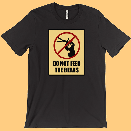 Do Not Feed the Bears T-Shirt (Adult Sizes) - 2