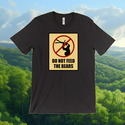 Do Not Feed the Bears T-Shirt (Adult Sizes)