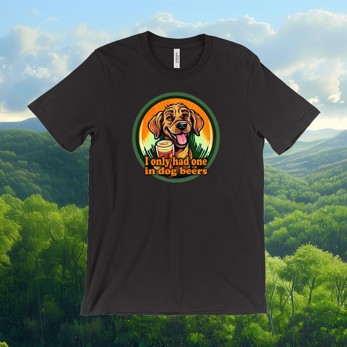 I Only Had One In Dog Beers T-Shirt (Adult Sizes)